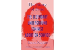 The Story of Jane: The Legendary Underground Feminist Abortion Service