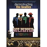 Deconstructing The Beatles' Sgt. Pepper