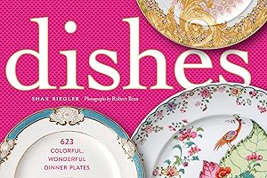 Dishes: 623 Colorful, Wonderful Dinner Plates