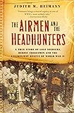 The Airmen and the Headhunters: A True Story of