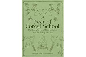 A Year of Forest School: Outdoor Play and Skill-building Fun for Every Season