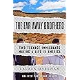 The Far Away Brothers (Adapted for Young Adults): Two Teenage Immigrants Making a Life in America
