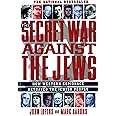The Secret War Against the Jews: How Western Espionage Betrayed The Jewish People