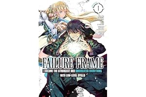 Failure Frame: I Became the Strongest and Annihilated Everything With Low-Level Spells Vol. 1 (Failure Frame: I Became the St
