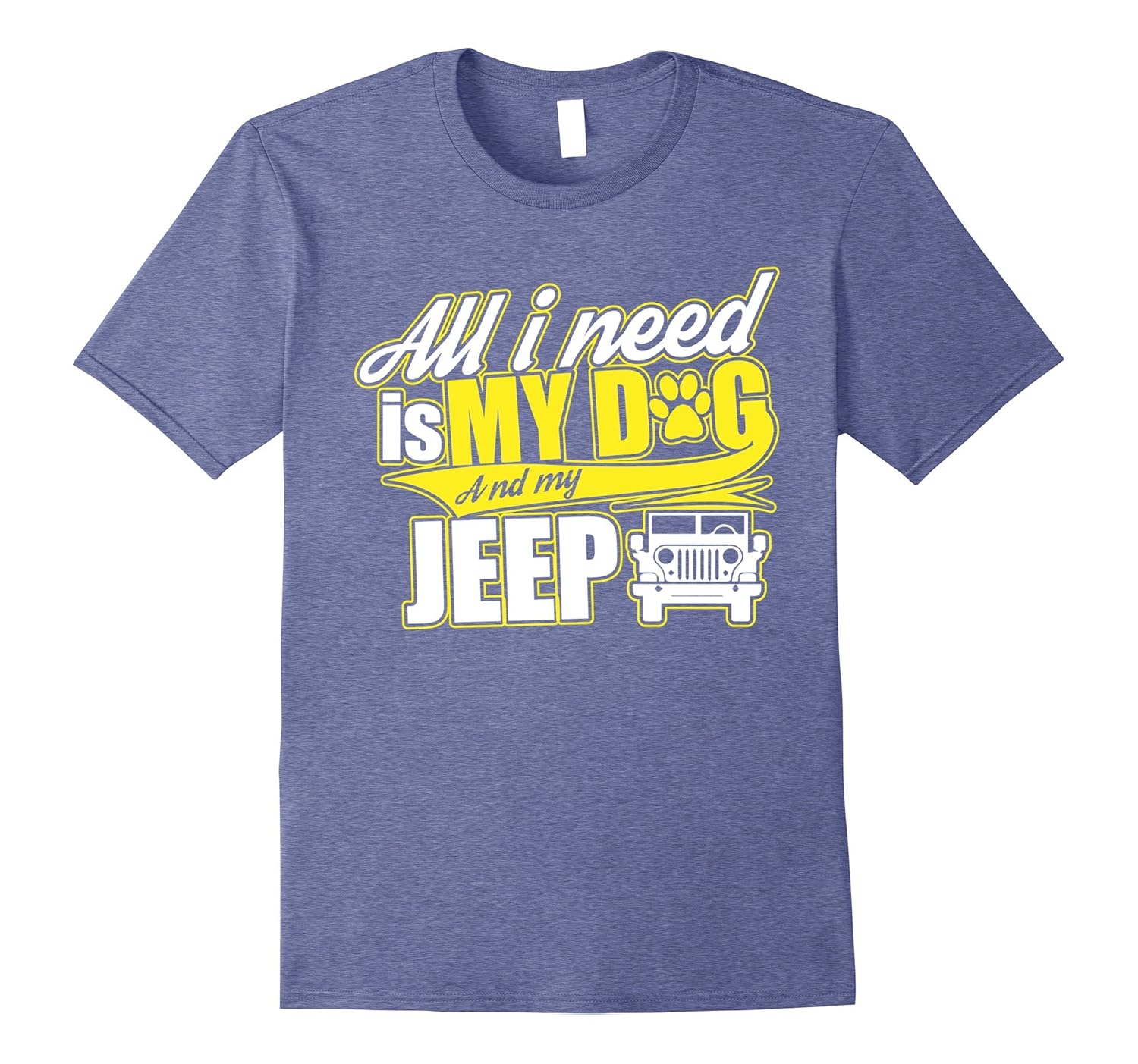 All I need is my dog and my jeep Tees-CL – Colamaga