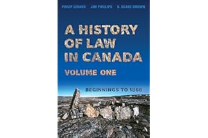 A History of Law in Canada, Volume One: Beginnings to 1866 (Osgoode Society for Canadian Legal History)