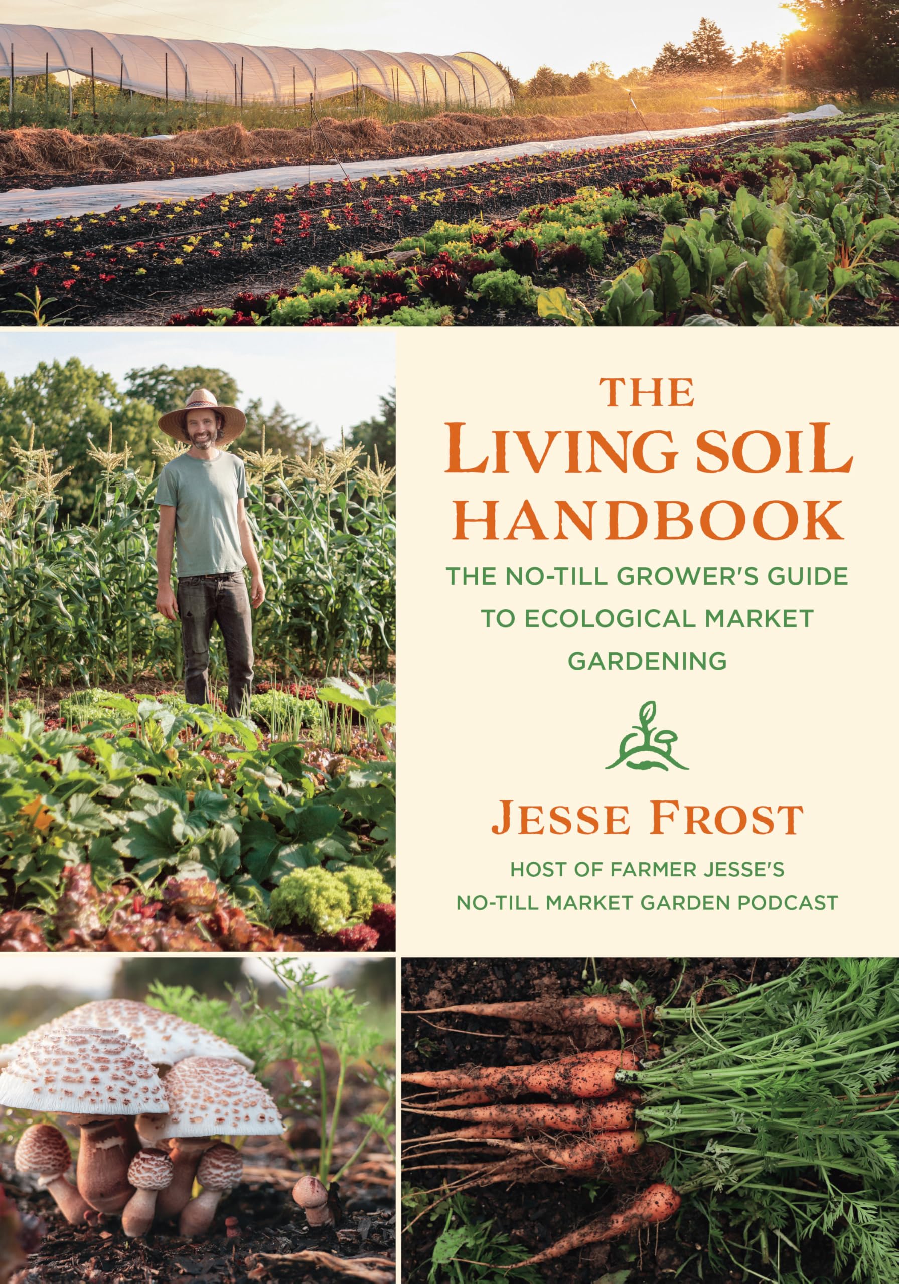 The Living Soil Handbook: The No-Till Grower's Guide to Ecological Market Gardening The Living Soil Handbook: The No-Till Grower's Guide to Ecological Market Gardening Paperback Kindle