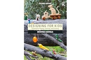 Designing for Kids: Creating for Playing, Learning and Growing