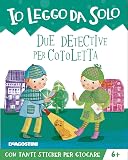 Due detective per Cotoletta. Con adesivi. Ediz. a colori. Con app