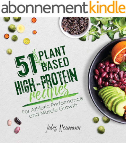 Download 51 Plant-Based High-Protein Recipes: For Athletic Performance and Muscle Growth (Plant-Based 51 Book 1) (English Edition) PDF