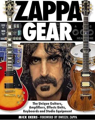 Download Zappa Gear: The Unique Guitars, Amplifiers, Effects Units, Keyboards and Studio Equipment PDF