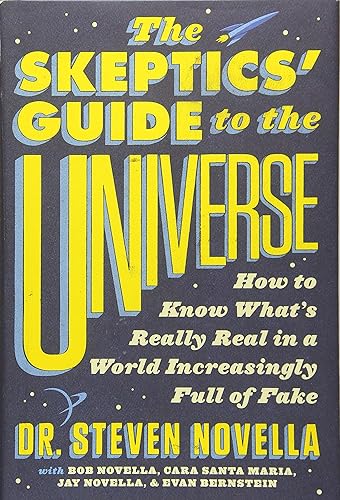 Download The Skeptics' Guide to the Universe: How to Know What's Really Real in a World Increasingly Full of Fake PDF