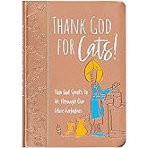 Thank God for Cats!: How God Speaks to Us through Our Feline Furbabies – Perfect Gift for Cat Lovers