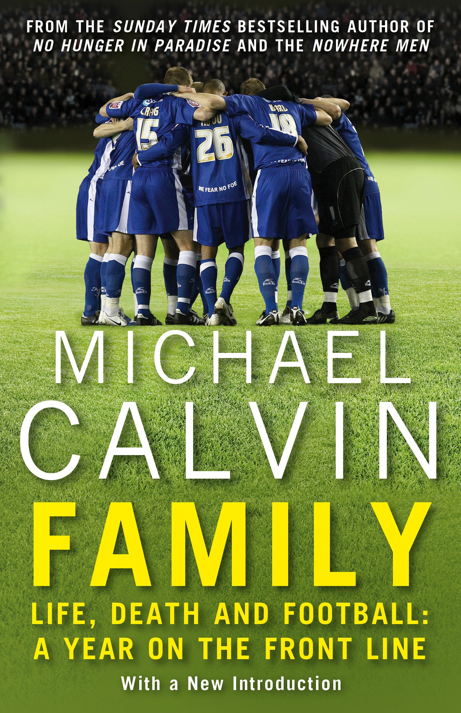 Family Life Death And Football A Year On The Frontline With A Proper Club Amazon Co Uk Calvin Michael Books