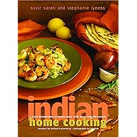 Indian Home Cooking: A Fresh Introduction to Indian Food, with More Than 150 Recipes: A Cookbook