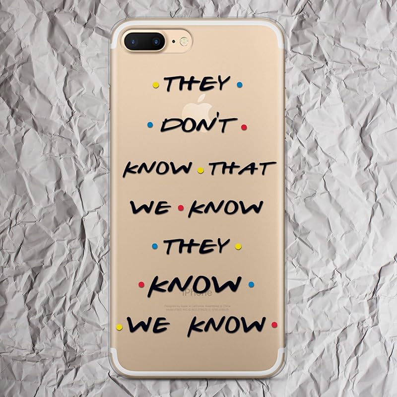 They Dont Know We Know They Know T Shirt Friends Iphone 7 8 6 6s Plus X Case Tv Show Merchandise For Iphone 5 5s Se 5se 4 4s Shirt Sweatshirt Patch Hoodie Tshirt Gifts Print Clear Silicone Cover Handmade Amazon Com