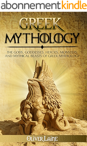 Download Greek Mythology: The Gods, Goddesses, Heroes, Monsters, and Mythical Beasts of Greek Mythology (Norse Mythology, Greek Mythology, Egyptian Mythology, Myth, Legend Book 2) (English Edition) PDF