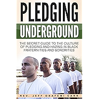 Pledging Underground: The Secret Guide to The Culture of Pledging and Hazing in Black Fraternities and Sororities book cover