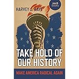 Take Hold of Our History: Make America Radical Again