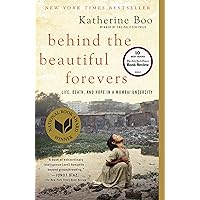 Behind the Beautiful Forevers: Life, Death, and Hope in a Mumbai Undercity
