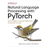 Natural Language Processing with PyTorch: Build Intelligent Language Applications Using Deep Learning