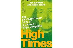 High Times: The Extraordinary Life of a Joburg Dope Smuggler