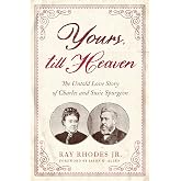 Yours, till Heaven: The Untold Love Story of Charles and Susie Spurgeon
