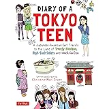 Diary of a Tokyo Teen: A Japanese-American Girl Travels to the Land of Trendy Fashion, High-Tech Toilets and Maid Cafes