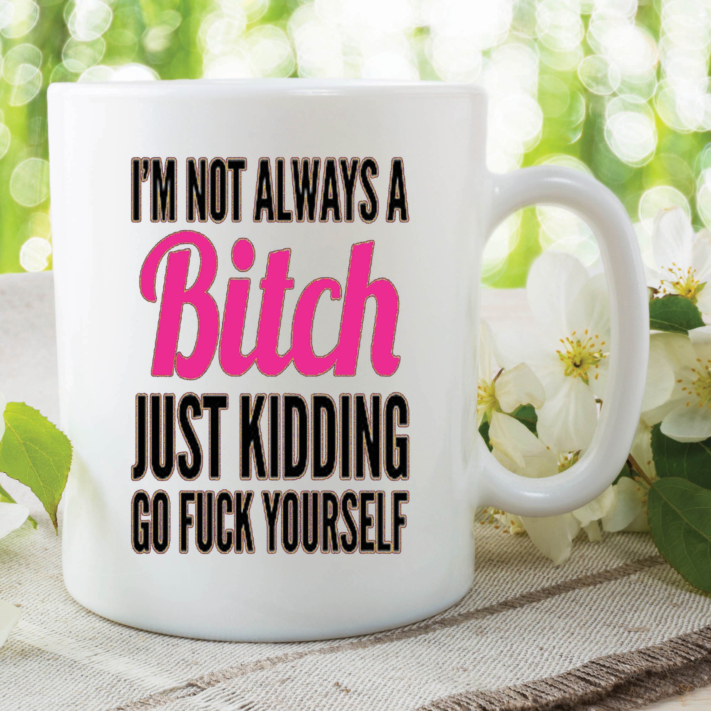 Funny Novelty Mugs I'm Not Always A Bitch Printed Gift Cup Humour WSDMUG501