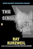 The Singularity Is Near: When Humans Transcend Biology