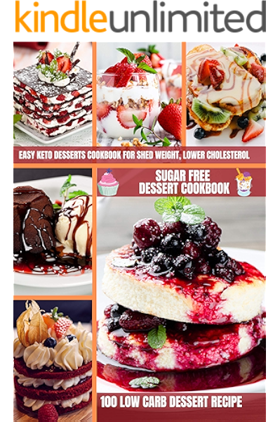 Sugar Free Dessert Cookbook 100 Low Carb Dessert Recipe Easy Keto Desserts Cookbook For Shed Weight Lower Cholesterol Sugar Free Sweets Bread More Ketogenic Diet Recipes Kindle Edition By Chaves