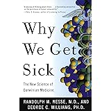Why We Get Sick: The New Science of Darwinian Medicine