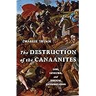 The Destruction of the Canaanites: God, Genocide, and Biblical Interpretation