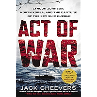 Act of War: Lyndon Johnson, North Korea, and the Capture of the Spy Ship Pueblo book cover