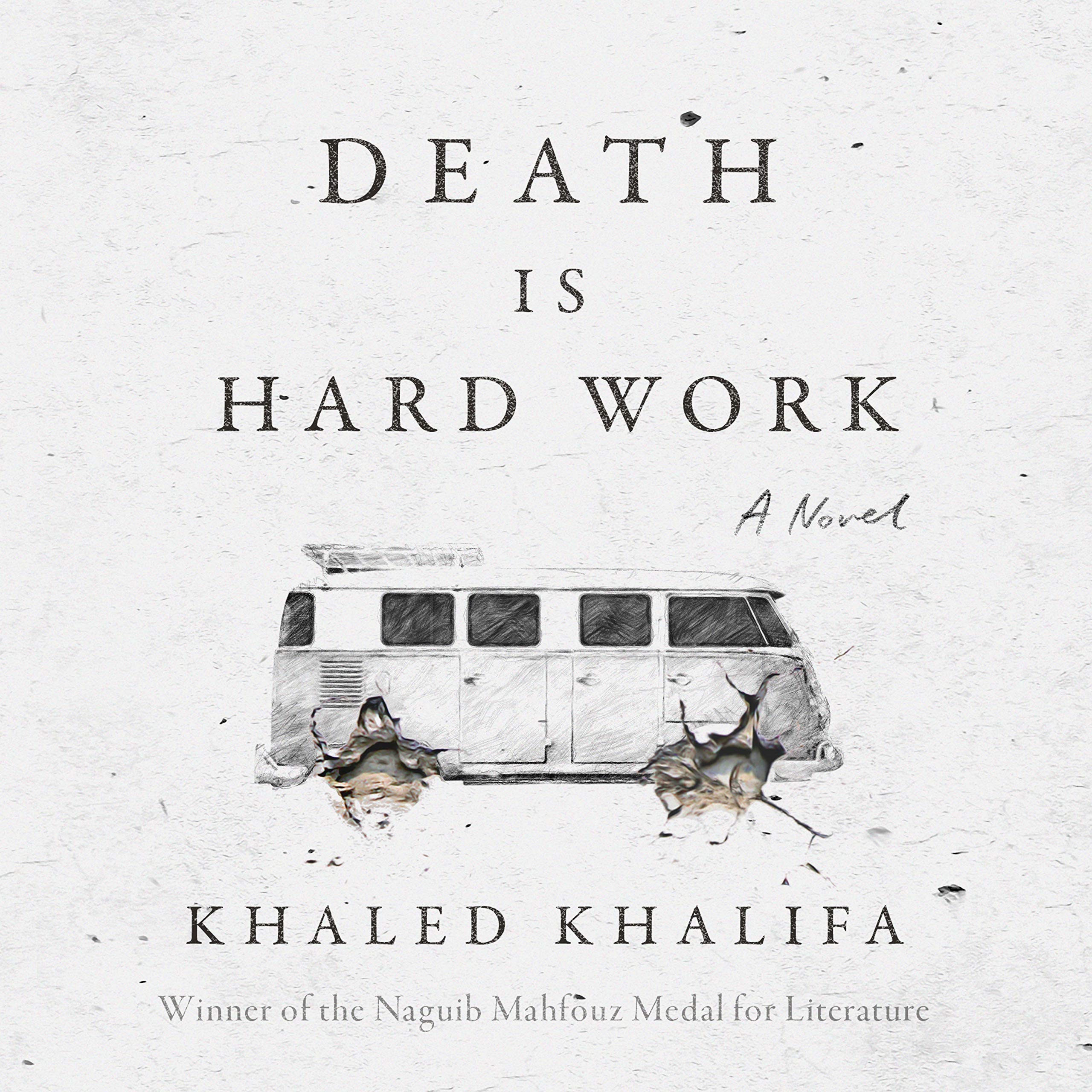Image result for death is hard work khaled khalifa
