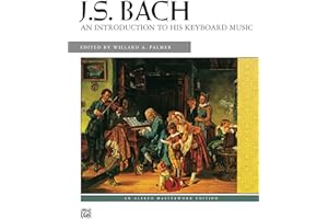 J. S. Bach, An Introduction to His Keyboard Music (Alfred Masterwork Edition)