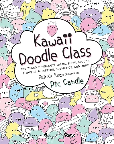 Download Kawaii Doodle Class: Sketching Super-cute Tacos, Sushi, Clouds, Flowers, Monsters, Cosmetics, and More PDF