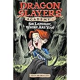Sir Lancelot, Where Are You? #6 (Dragon Slayers' Academy)