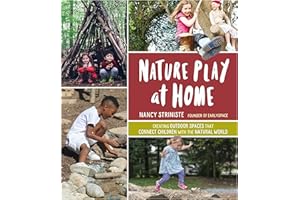 Nature Play at Home: Creating Outdoor Spaces that Connect Children with the Natural World