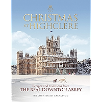 Christmas at Highclere: Recipes and traditions from the real Downton Abbey book cover Christmas at Highclere: Recipes and traditions from the real Downton Abbey book cover