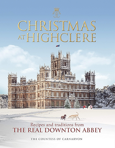Download Christmas at Highclere: Recipes and traditions from the real Downton Abbey (English Edition) PDF