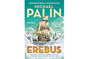 Erebus: One Ship, Two Epic Voyages, and the Greatest Naval Mystery of All Time