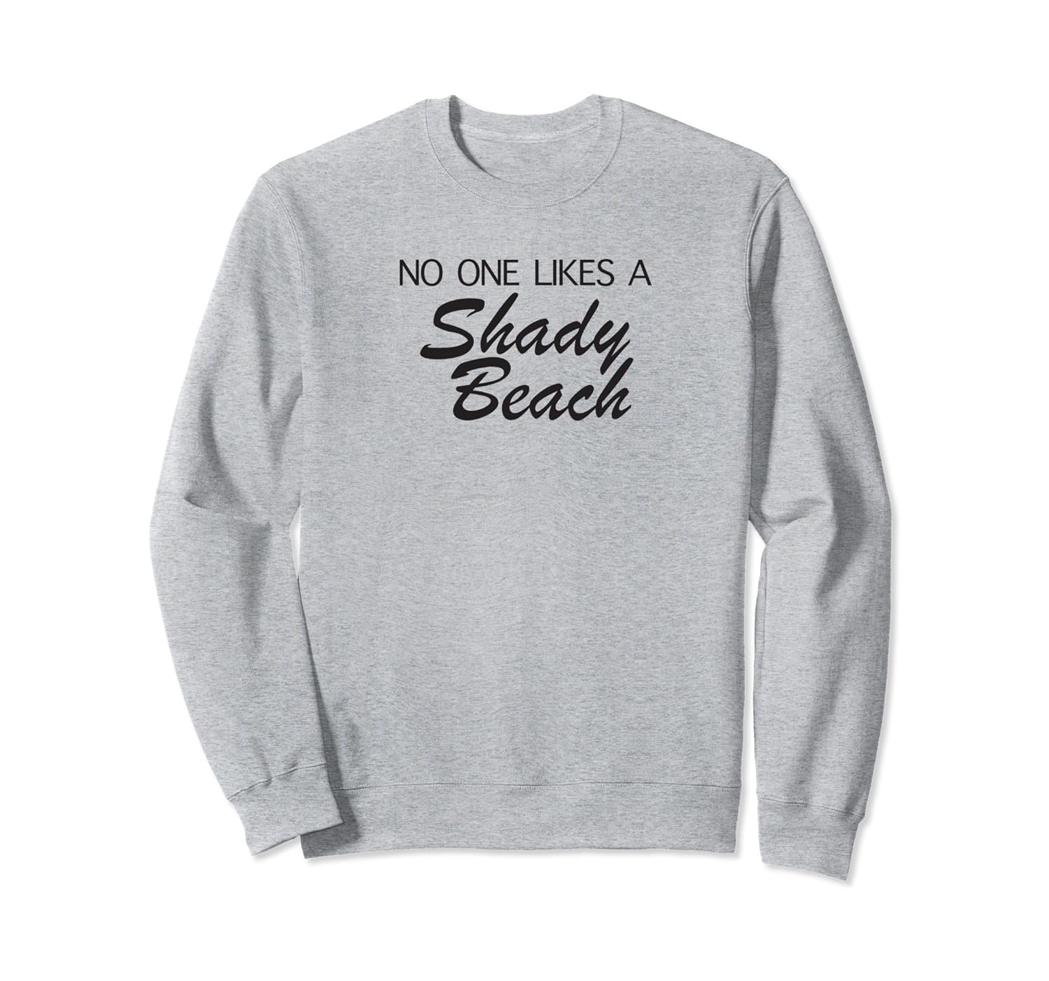 No One Likes A Shady Beach Funny Summer Beach Sweatshirt-anz