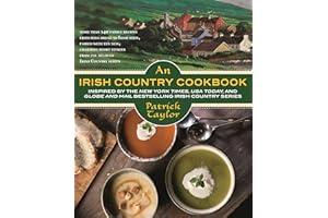 An Irish Country Cookbook: More Than 140 Family Recipes from Soda Bread to Irish Stew, Paired with Ten New, Charming Short Stories from the Beloved Irish Country Series (Irish Country Books)