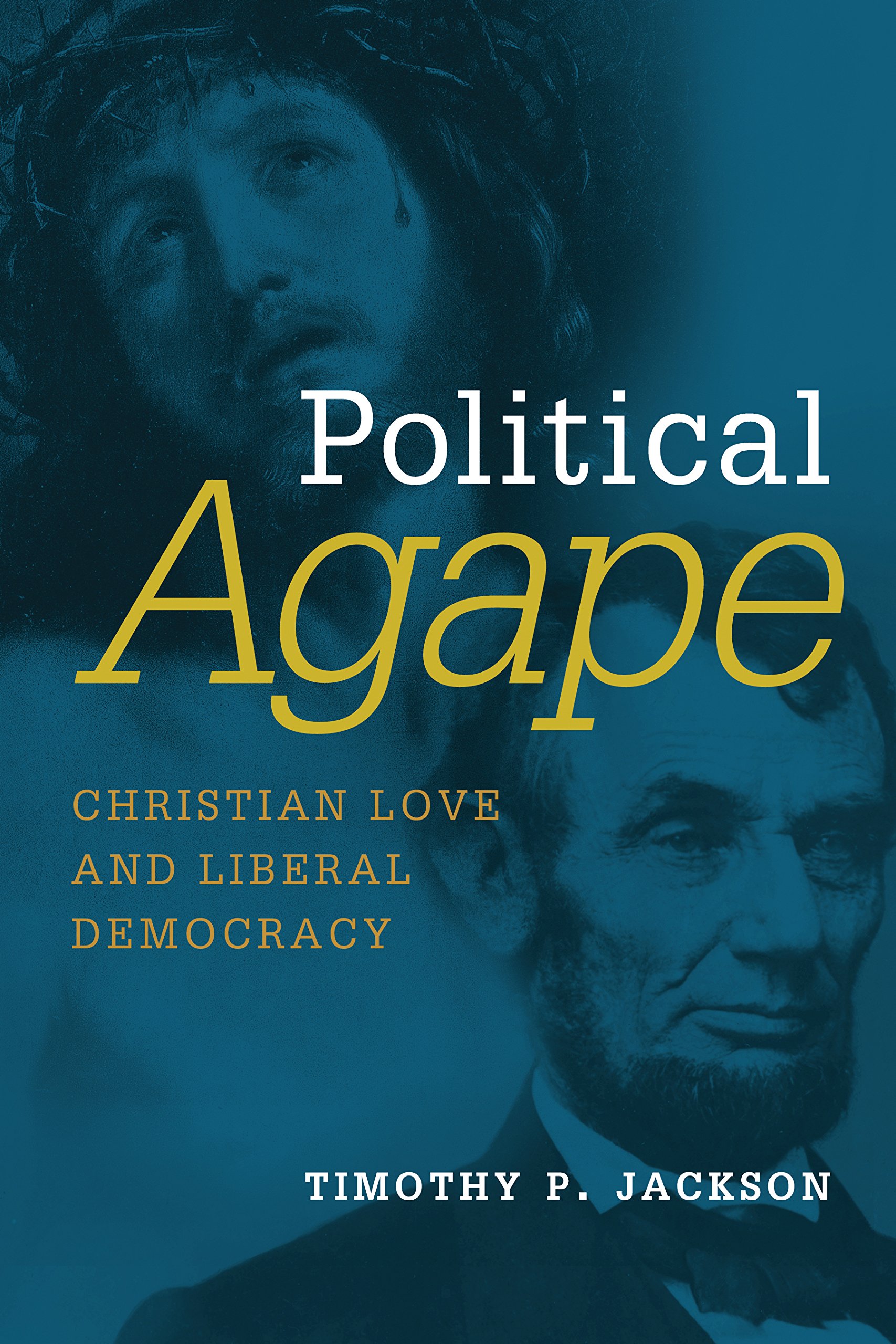 Political Agape Christian Love And Liberal Democracy Emory - 