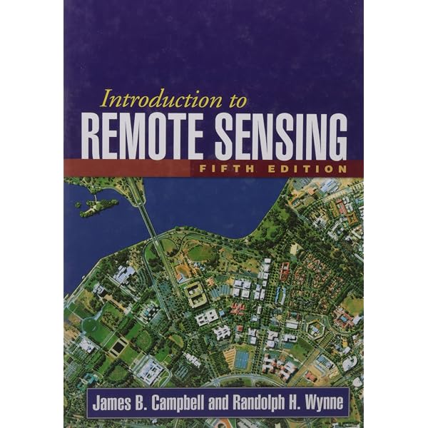Introduction to Remote Sensing: Campbell, James B., Wynne