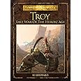 Troy: Last War of the Heroic Age (Myths and Legends)