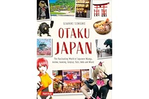 Otaku Japan: The Fascinating World of Japanese Manga, Anime, Gaming, Cosplay, Toys, Idols and More! (Covers over 450 location