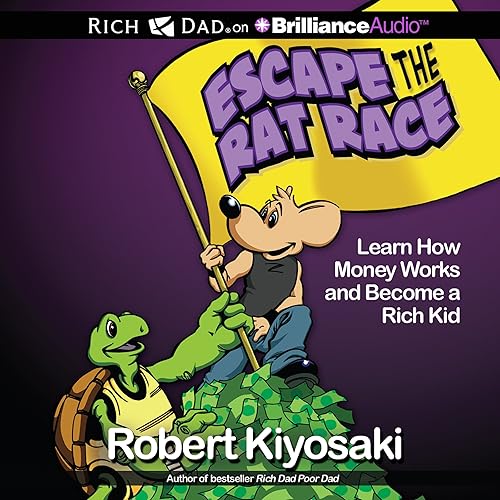 Download Rich Dad's Escape the Rat Race: Learn How Money Works and Become a Rich Kid PDF