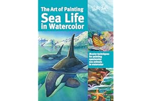 Art of Painting Sea Life in Watercolor: Master techniques for painting spectacular sea animals in watercolor (Collector's Ser